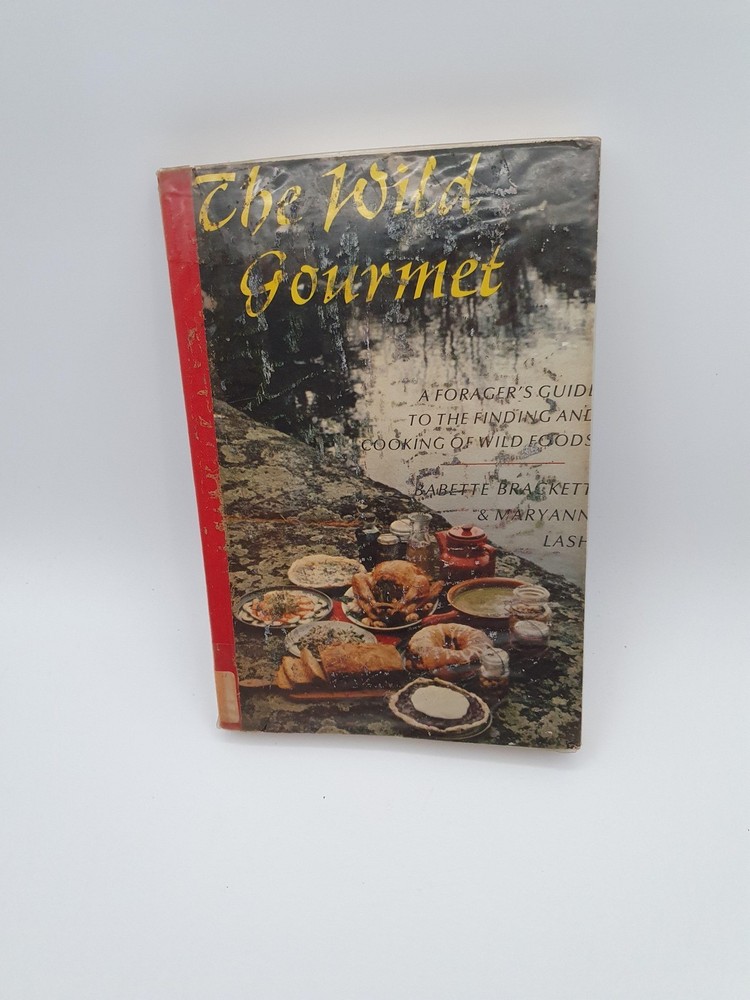 The Wild Gourmet: A Forager’s Cookbook Babette Brackett Maryann Lash HC DJ