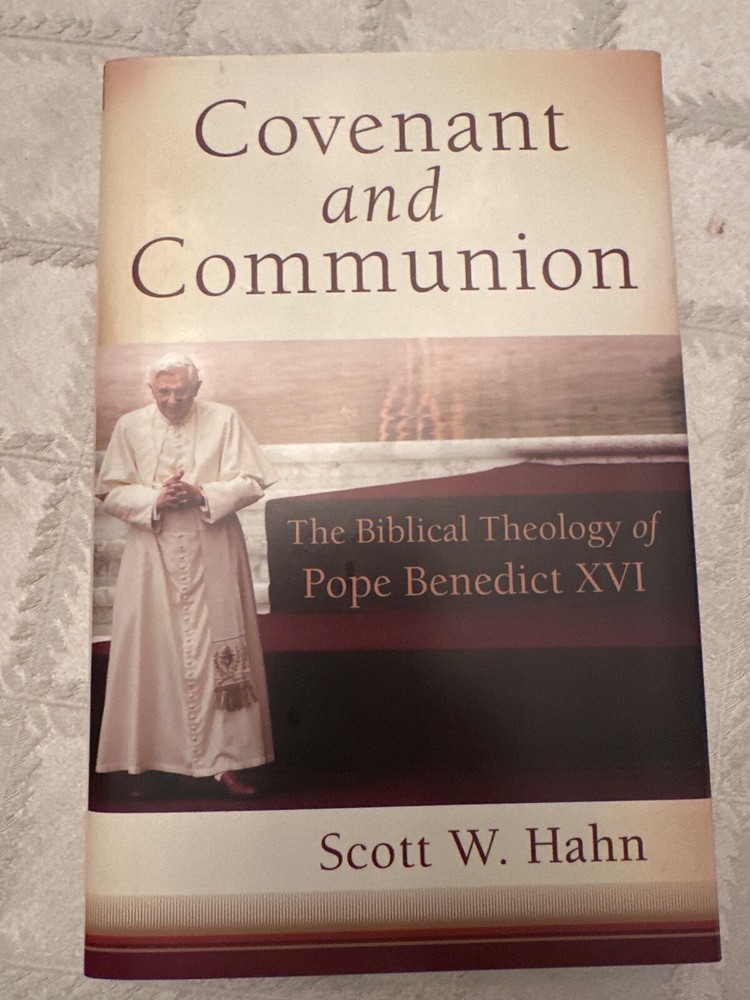 Covenant and Communion The Biblical Theology of Pope Benedict XVI Scott Hahn