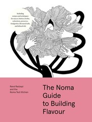 The Noma Guide to Building Flavour: Including recipes and techniques for…