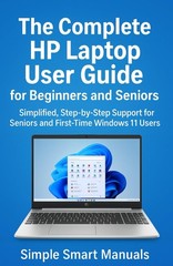 The Complete HP 15.6 Laptop User Guide for Beginners and Seniors Simplified Step