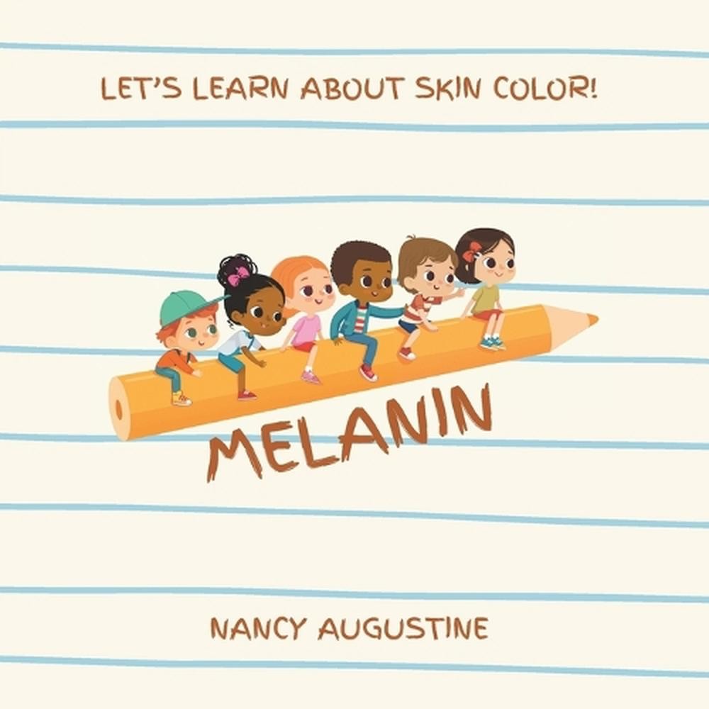MELANIN – LET’S LEARN ABOUT SKIN COLOR! – A Rhyming Book, 8.5 x 8.5 inches, 40 p