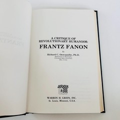 A Critique of Revolutionary Humanism Frantz Fanon by Richard Onwuanibe 1983