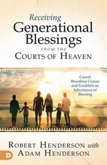 Receiving Generational Blessings from the Courts of Heaven: Cancel Bloodline…