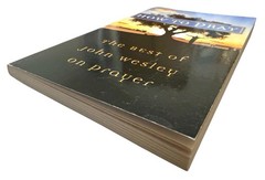 How to Pray: The Best of John Wesley on Prayer