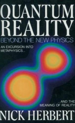 Quantum Reality: Beyond the New Physics – Paperback By Herbert, Nick – GOOD