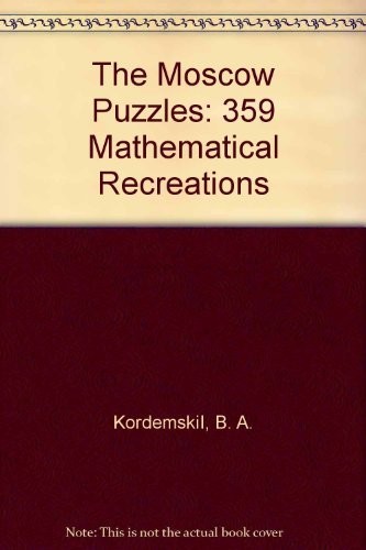THE MOSCOW PUZZLES: 359 MATHEMATICAL RECREATIONS By B. A. Kordemskii **Mint**
