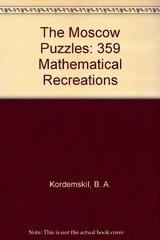 THE MOSCOW PUZZLES: 359 MATHEMATICAL RECREATIONS By B. A. Kordemskii **Mint**