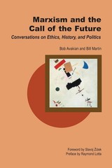 Marxism and the Call of the Future: Conversations on Ethics, History, and Po…