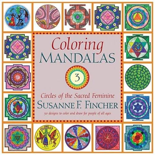 Coloring Mandalas 3: Circles of the Sacred Feminine (An Adult Co – VERY GOOD