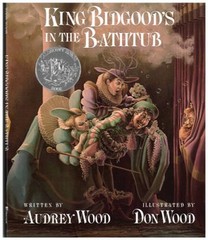 King Bidgood’s in the Bathtub – Hardcover By Wood, Audrey – GOOD