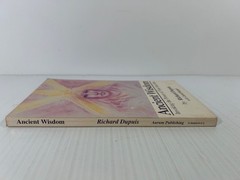 Ancient Wisdom Invoking the Power of Your Soul Star- Richard Dupuis 1995 1st Ed.