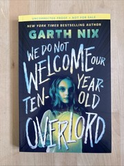 We Do Not Welcome Our Ten-Year-Old Overlord by Nix, Garth Advance Copy Unread