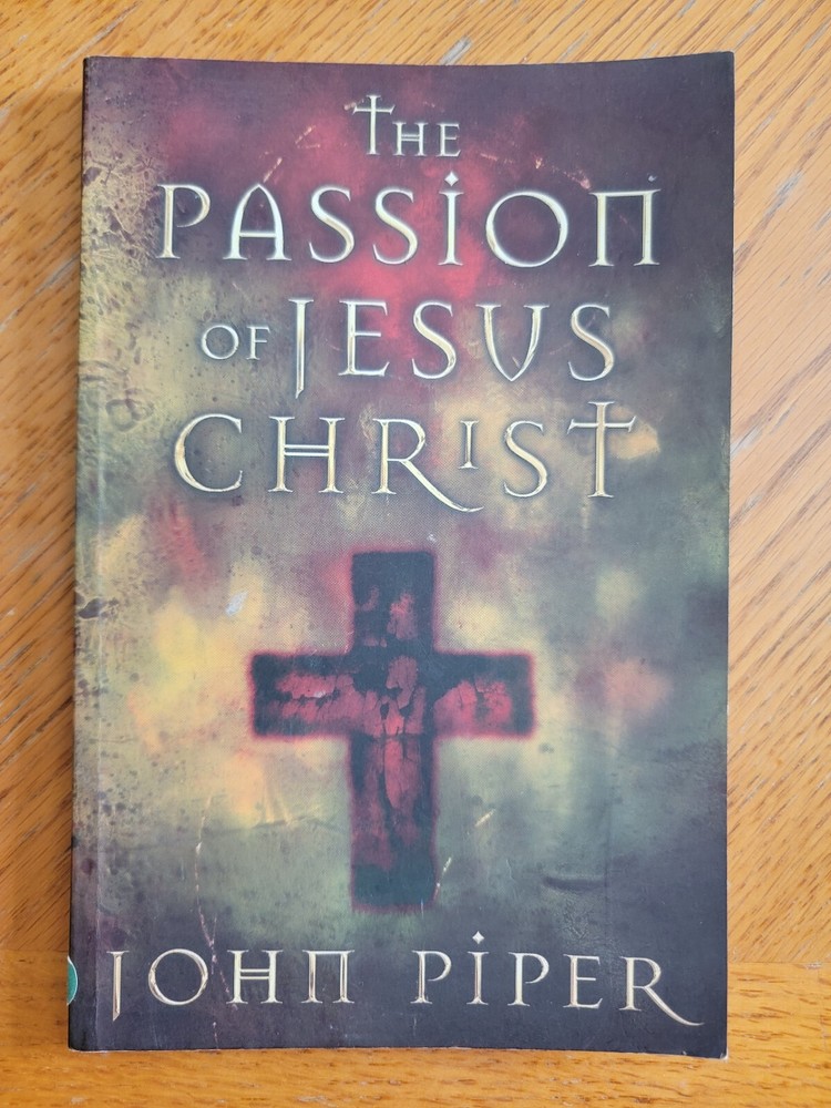 The Passion of Jesus Christ, John Piper