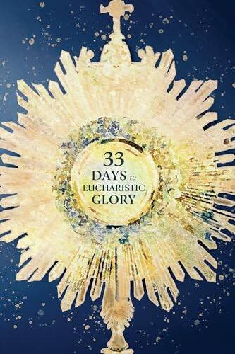 33 Days to Eucharistic Glory – Paperback By Matthew Kelly – ACCEPTABLE