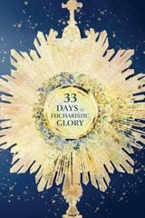 33 Days to Eucharistic Glory – Paperback By Matthew Kelly – ACCEPTABLE