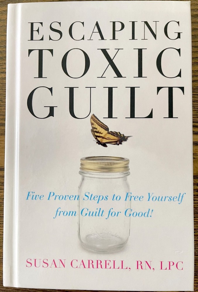 Escaping Toxic Guilt: Five Proven Steps to Free Yourself from Guilt for Good! VG
