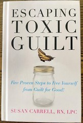 Escaping Toxic Guilt: Five Proven Steps to Free Yourself from Guilt for Good! VG