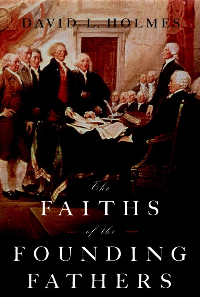 The Faiths of the Founding Fathers