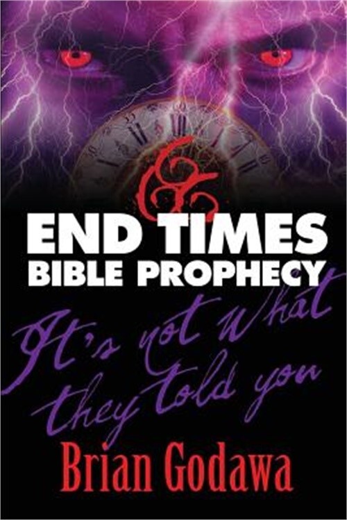 End Times Bible Prophecy: It’s Not What They Told You (Paperback or Softback)