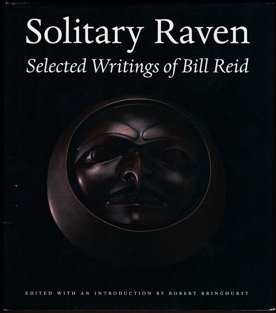 SOLITARY RAVEN The Selected Writings of Bill Reid