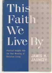 This Faith We Live By by James H. Jauncey (1961, Hardcover w/ Dust Jacket)