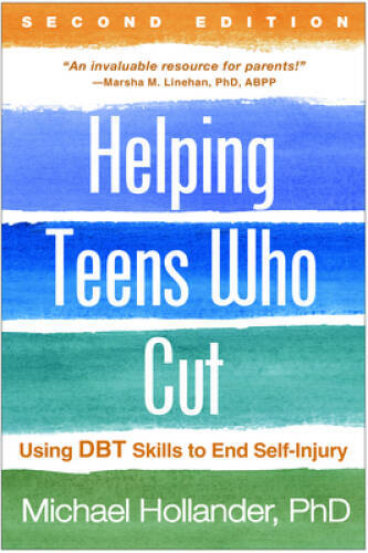 Helping Teens Who Cut, Second Edition: Using DBTÂ® Skills to End Self – GOOD
