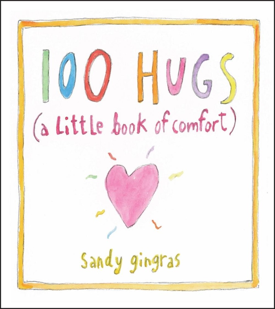 100 Hugs: A Little Book of Comfort by Sandy Gingras (English) Hardcover Book