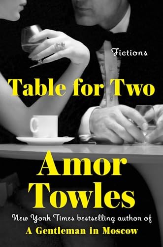 Table for Two: Fictions by Towles, Amor