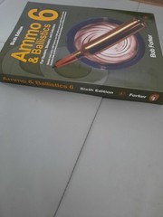 Ammo & Ballistics 6: For Hunters, Shooters, and Collectors