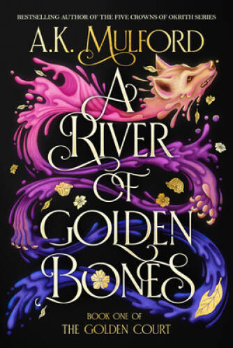 A River of Golden Bones: Book One of the Golden Court (The Golden Co – GOOD