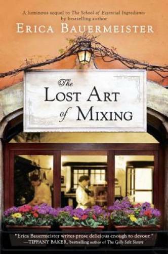 The Lost Art of Mixing – Paperback By Bauermeister, Erica – GOOD