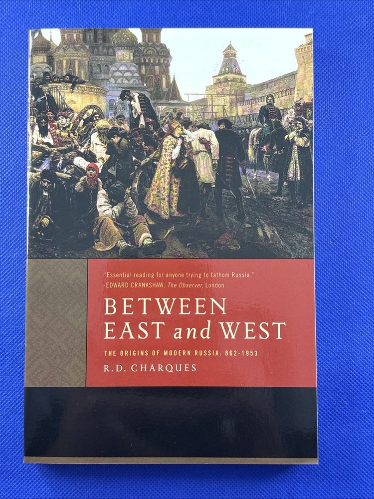 Between East and West : The Origins of Modern Russia: 862-1953 by R. D. Charques