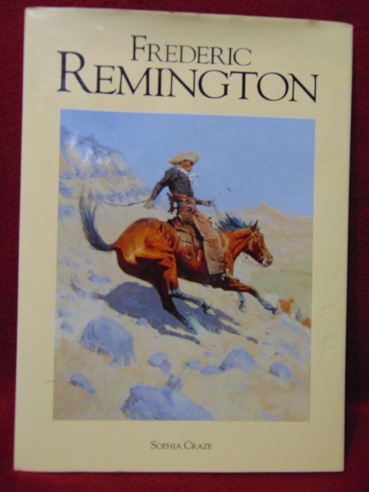 Frederic Remington by Sofia Craze (1989 HBDJ) 67 Full Color Plates & 25 B&W Illu