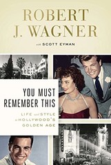 You Must Remember This: Life and Style in Hollywood’s Golden Age by Wagner, Rob