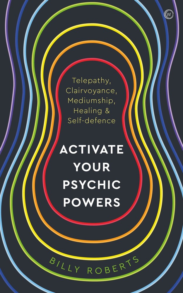 Activate Your Psychic Powers: Telepathy, Clairvoyance, Mediumship, Healing & Sel