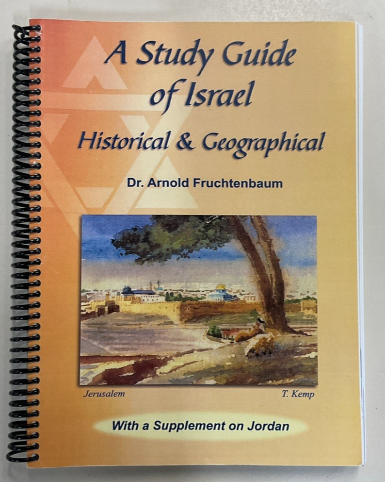 Study Guide of Israel SC by Arnold Fruchtenbaum 1999 Historical & Geographical