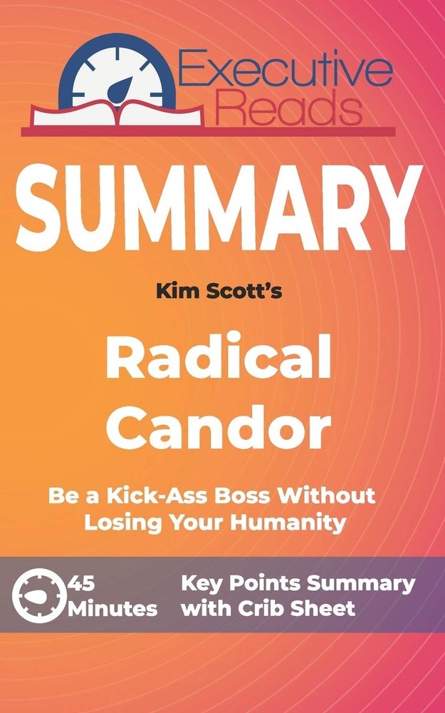 Summary: Radical Candor: Keypoints Summary and Inforgraphic Reads, Executive…
