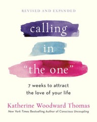 Calling in The One Revised and Expanded: 7 Weeks to Attract the Love of – GOOD