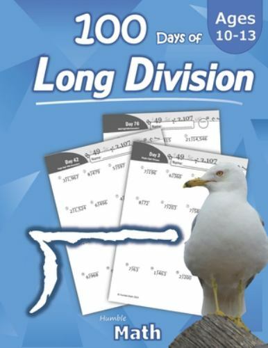 Humble Math – 100 Days of Long Division: Ages 10-13: Dividing Large Numbers with