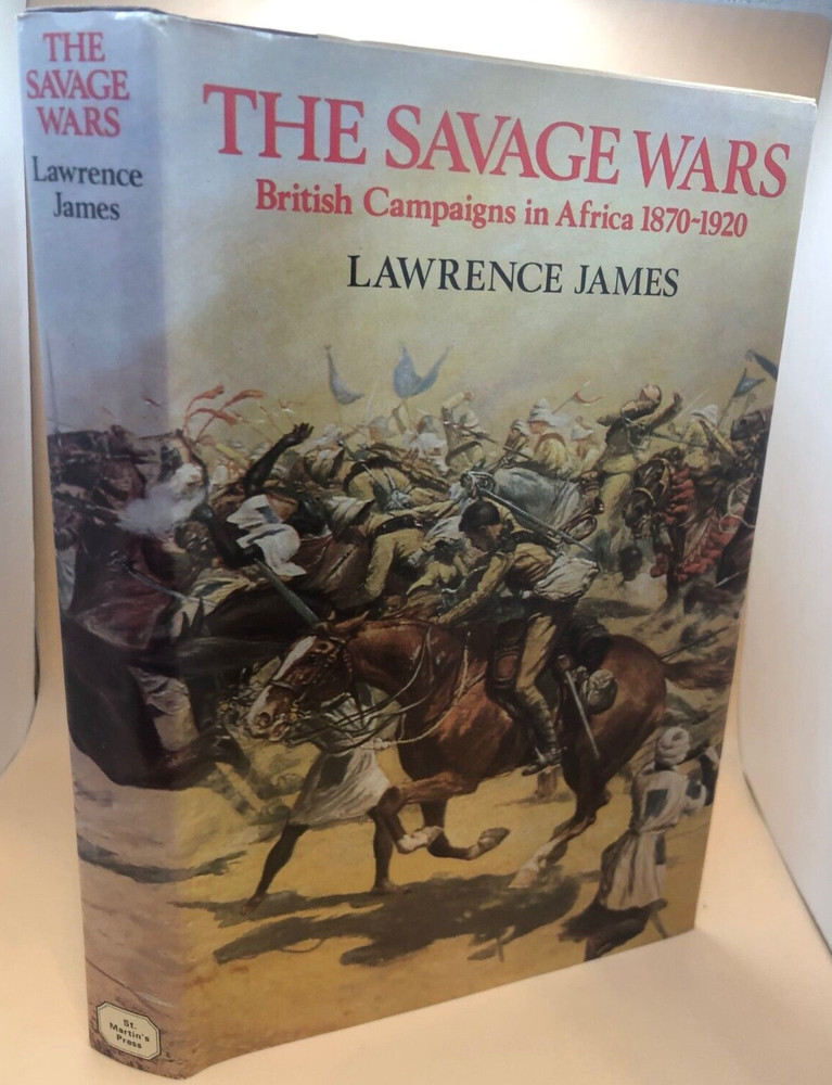 VINTAGE Savage Wars British Campaigns Africa 1870-1920 Lawrence James HISTORY HC