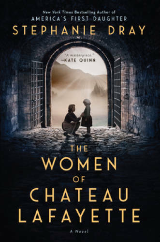 The Women of Chateau Lafayette – Hardcover By Dray, Stephanie – GOOD