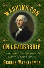Washington on Leadership: Lessons and Wisdom from the Father of Our – GOOD