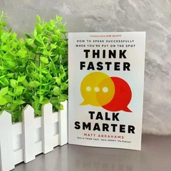 Think Faster Talk Smarter How to Speak Successfully When You’re Put on the Spot