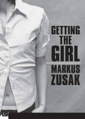 Getting The Girl – Paperback By Zusak, Markus – GOOD