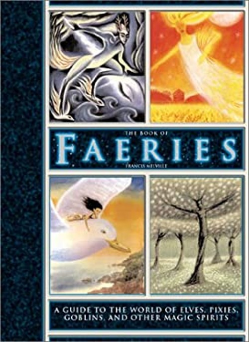 The Book of Faeries : A Guide to the World of Elves, Pixies, Gobl