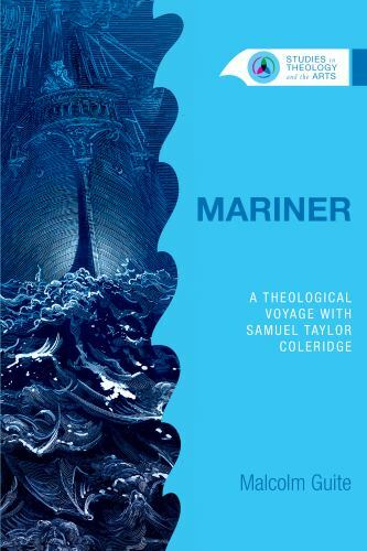 Mariner : A Theological Voyage with Samuel Taylor Coleridge by Malcolm Guite AZ