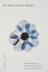 The New Lives of Images – Adrian J. Ivakhiv (Paperback / Soft Cover)