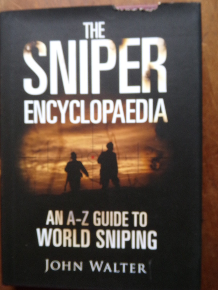 THE SNIPER ENCYCLOPAEDIA, An A–Z Guide to World Sniping, John Walter,