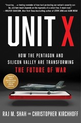 Unit X: How the Pentagon and Silicon V…, Shah, Raj M.