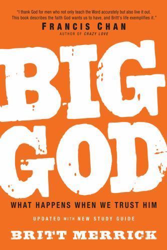 Big God : What Happens When We Trust Him by Britt Merrick (2012, Trade…